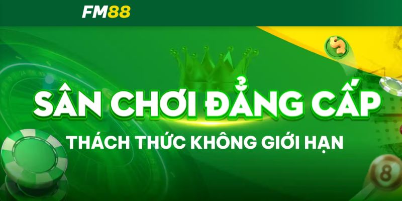 FM88 la san choi ca cuoc dang cap 3